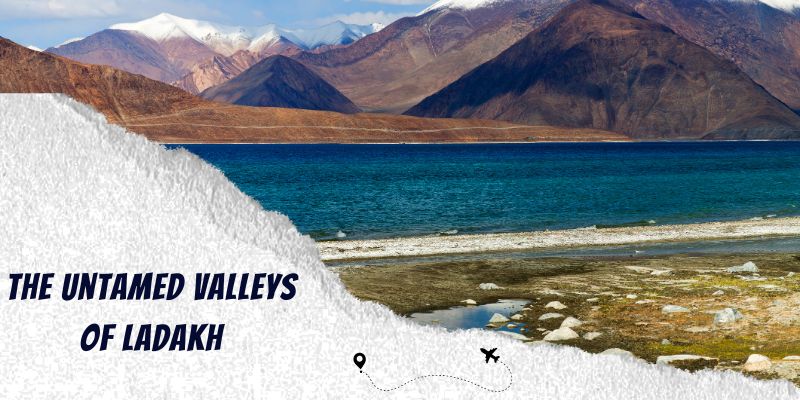 Explore Untamed Valleys Ladakh